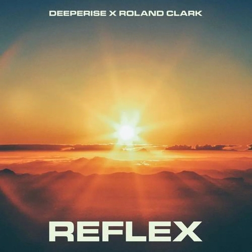 Deeperise & Roland Clark - Reflex [G010005035489O]